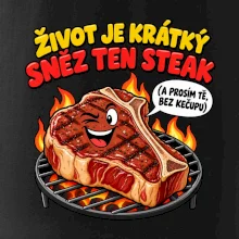 Život je krátký sněz ten steak bez kečupu