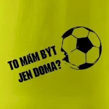 To mám být jen doma? - Fotbal