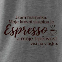 Jsem maminka. Moje krevní skupina je Espresso