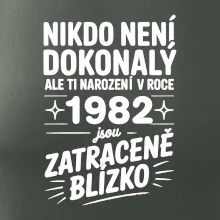 Nikdo není dokonalý ale ti narození v roce 1982 jsou zatraceně blízko