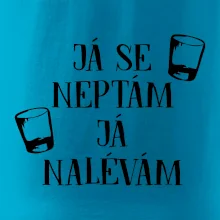 Já se neptám, já nalévám