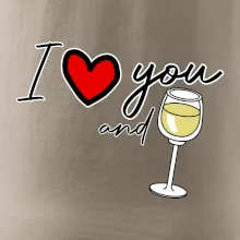 I love you and white wine