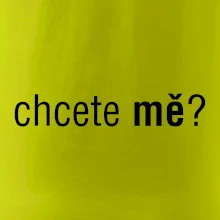 Chcete mě?
