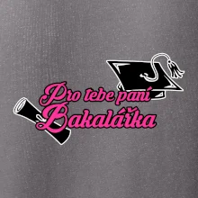 Pro tebe paní Bakalářka