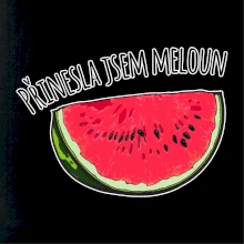 Přinesla jsem meloun