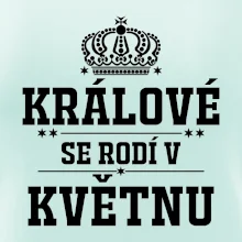 Králové se rodí v květnu