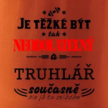 Je těžké být neodolatelný truhlář