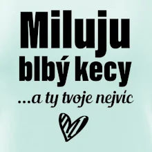 Miluju blbý kecy