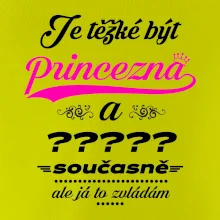 Je těžké být princezna - vlastní nápis