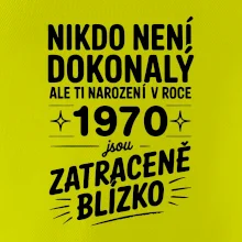 Nikdo není dokonalý ale ti narození v roce 1970 jsou zatraceně blízko