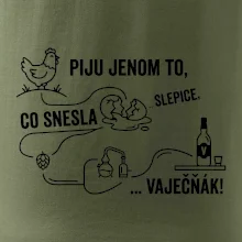 Piju jenom to, co snesla slepice... vaječňák!