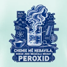 Chemie mě nebavila dokud jsem nezačala míchat peroxid