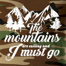The mountains are calling and i must go