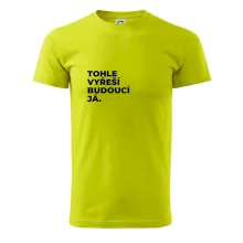 TOHLE VYŘEŠÍ BUDOUCÍ JÁ.