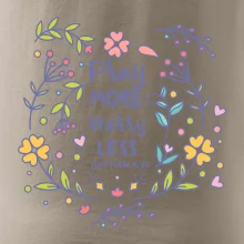 Pray more worry less