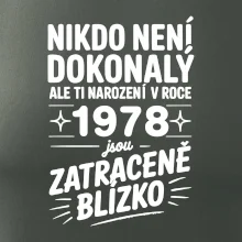 Nikdo není dokonalý ale ti narození v roce 1978 jsou zatraceně blízko
