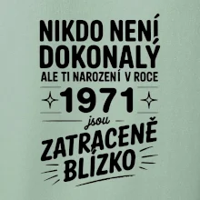 Nikdo není dokonalý ale ti narození v roce 1971 jsou zatraceně blízko