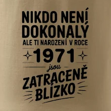 Nikdo není dokonalý ale ti narození v roce 1971 jsou zatraceně blízko