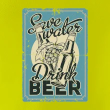 Save water drink beer poster