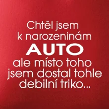 Chtěl jsem dostat k narozeninám auto