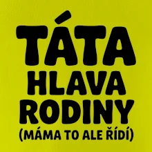 Táta - hlava rodiny  (máma to,  ale řídí)