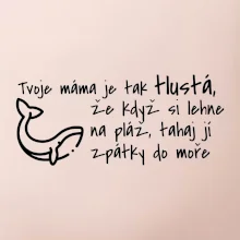 Tvoje mama je tak tlustá - moře