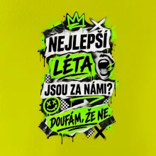 NEJLEPŠÍ LÉTA JSOU ZA NÁMI -  DOUFÁM, ŽE NE