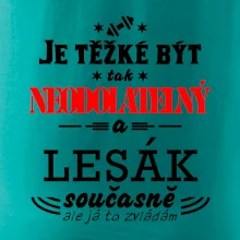 Je těžké být neodolatelný lesák