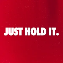 Just hold it