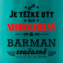 Je těžké být neodolatelný barman