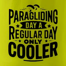 Paragliding Day Like A Regular Day Only Cooler