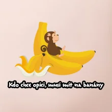 Kdo chce opici, musí mít na banány