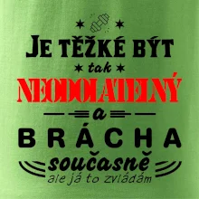 Je těžké být neodolatelný brácha