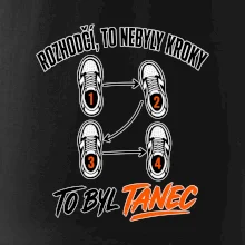 To nebyly kroky to byl tanec