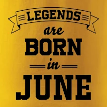 Legends are born in June