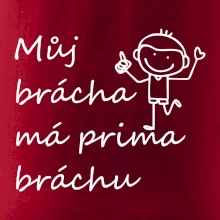 Můj brácha má prima bráchu!