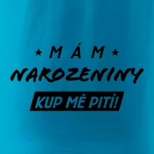 Mám narozeniny kup mě pití