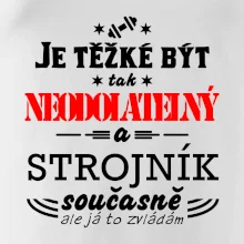 Je těžké být neodolatelný strojník Je těžké být neodolatelný strojník