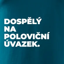 DOSPĚLÝ NA POLOVIČNÍ ÚVAZEK.