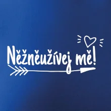 Něžněužívej mě!