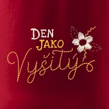 Den jako vyšitý