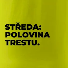 STŘEDA:  POLOVINA TRESTU.