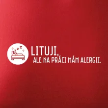 Lituji na práci mám alergii