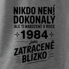 Nikdo není dokonalý ale ti narození v roce 1984 jsou zatraceně blízko