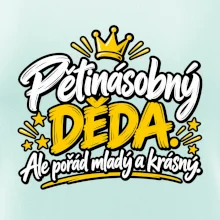 Pětinásobný děda - Ale pořád mladý a krásný