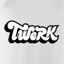 Twerk Twerk