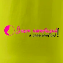 Jsem namyšlená a problematická!