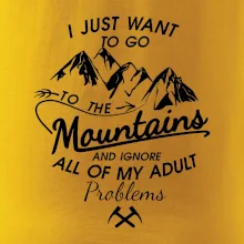 I just to go Mountains - Zahoď prolémy a jdi do hor I just to go Mountains - Zahoď prolémy a jdi do hor
