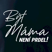 Být máma není prdel