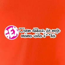 jsem důkaz toho, že moje máma ráda šuká